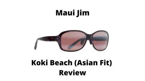 Maui Jim Koki Beach Asian Fit Sunglasses Review (Best for Women & Small Heads)