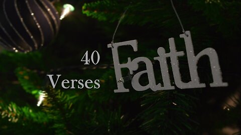 Importance of Faith (40 Verses-Repeat begins @ 7min 20sec)