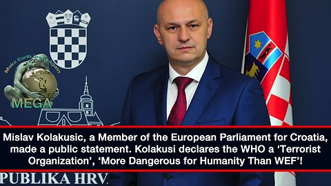 Mislav Kolakusic, a Member of the European Parliament for Croatia, made a public statement. Kolakusi declares the WHO a ‘Terrorist Organization’, ‘More Dangerous for Humanity Than WEF’!
