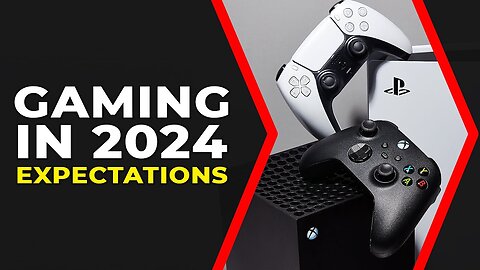 Gaming in 2024 - Expectations