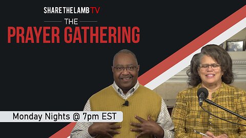 The Prayer Gathering LIVE | 7-3-2023 | Every Monday Night @ 7pm ET | Share The Lamb TV |