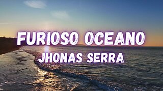 Furioso Oceano - Jhonas Serra - Letra