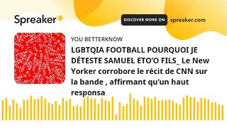 LGBTQIA FOOTBALL POURQUOI JE DÉTESTE SAMUEL ETO’O FILS_ Le New Yorker corrobore le récit de CNN sur