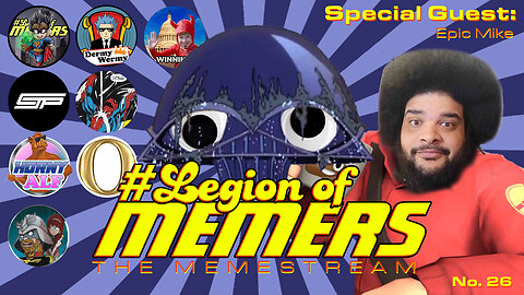 Legion Of Memers Memestream Ep. 24 Guest @epicmike ​