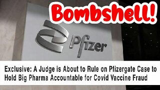 A Judge is About to Rule on Pfizergate Case to Hold Big Pharma Accountable for Covid Vaxx Fraud