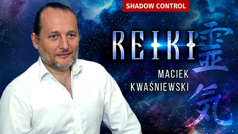 Maciek Kwaśniewski: Is Reiki a Magic? | Shadow Control