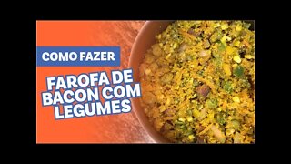 COMO FAZER FAROFA DE BACON COM LEGUMES [RÁPIDO, FACIL E BARATO]