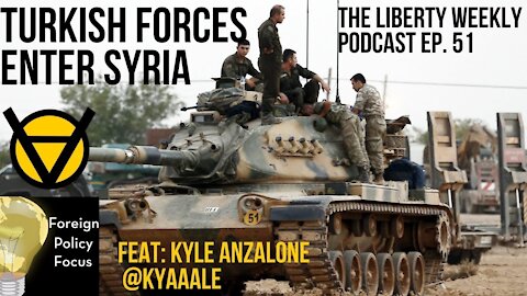 Turkey Invades Syria in Pursuit of Syrian Kurds Ep. 51 Feat. Kyle Anzalone