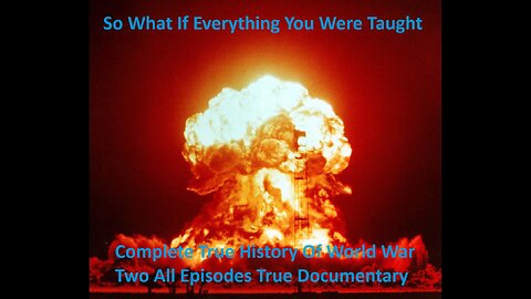 The Complete True History Of World War Two All Episodes In This True Documentary