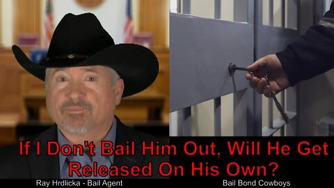 San Bernardino - If I Don't Bail Them Out, Will They Get Released On Their Own ?