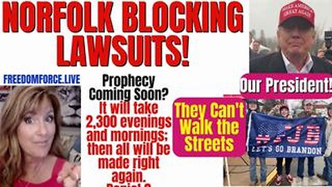 Norfolk blocking lawsuits, 2300 Day prophecy soon Hezekiah 2-22-23