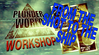 Plunder World Workshop Live - From the shot to the ship