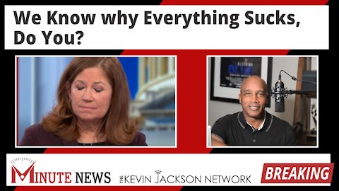 We Know why Everything Sucks, Do You? - The Kevin Jackson Network