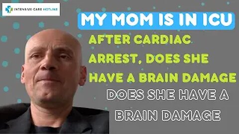 My Mom Is In ICU After Cardiac Arrest. Does She Have Brain Damage, And Can She Survive?