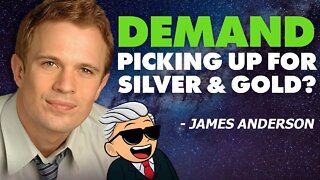 Is Demand for Silver & Gold Picking Up? This is HUGE - James Anderson