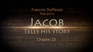 Jacob Tells His Story: Chapter 10 by Francois DuPlessis