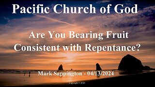 Mark Sappington - Are You Bearing Fruit Consistent with Repentance?