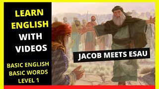 LEARN ENGLISH THROUGH STORY LEVEL 1 - JACOB MEETS ESAU.