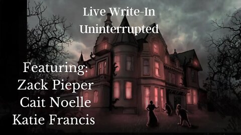 LIVE: WRITE-IN UNINTERRUPTED 09/21/21 at Featuring Zack Pieper, Katie Francis, and Cait Noelle