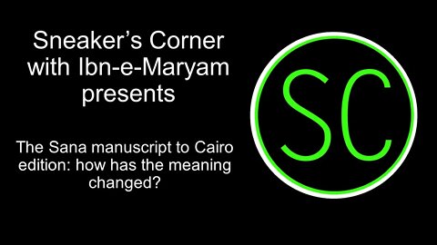 The Sana manuscript to Cairo edition: how has the meaning changed?