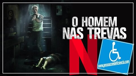 Homem nas Trevas - Pessoa com deficiência - Dica de filme - NetFlix