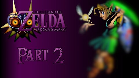 (Now Playing Spyro) The Legend of Zelda: Majora's Mask - Part 2