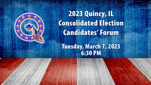 2023 Quincy, IL Consolidated Election Candidates' Forum