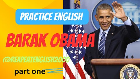 Practice English with Barak Obama || part one