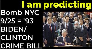I am predicting: Dirty bomb in NYC on Sep 25 = '93 BIDEN / CLINTON CRIME BILL PROPHECY