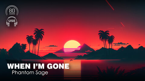 8D AUDIO - Phantom Sage - When I’M Gone (8D SONG | 8D MUSIC) 🎧