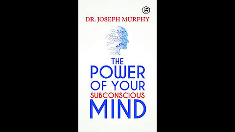 The Power of Your Subconscious Mind- Ch. 3 How Your Mind Work