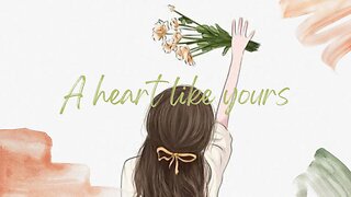 A HEART LIKE YOURS..