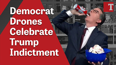 Democrat Drones Celebrate Trump Indictment
