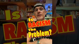 Is RACISM Really the Problem Dems Say it Is?