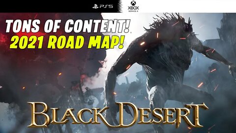 WE HAVE A 2021 ROAD MAP! - BLACK DESERT CONSOLE