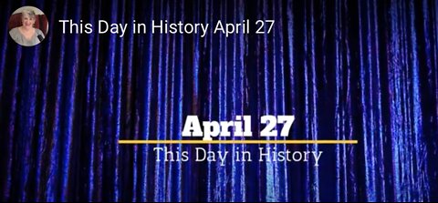 This Day in History, April 27