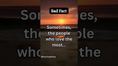 Sometimes the people who love the most… #shorts #short #sadfacts #factfeeddaily