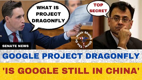 Josh Hawley Grills GOOGLE VP- "What is Project DRAGONFLY" & "Is GOOGLE STILL Helping China CENSOR"