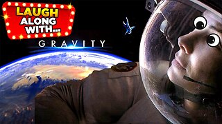 Laugh Along With... "GRAVITY" | A Sarcastic Recap