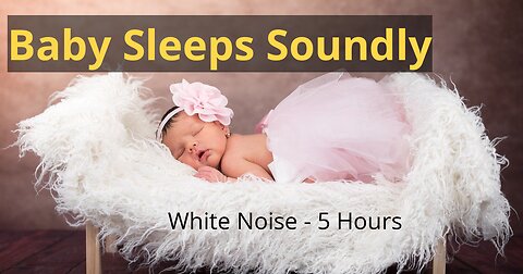 Baby Falls Asleep To This Sound | White Noise 5 Hrs | Soothe Crying Infant