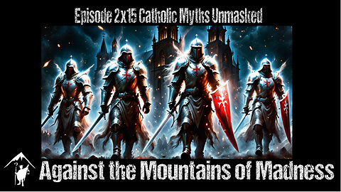 Catholic Myths Unmasked, 2x15