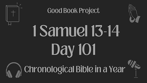 Chronological Bible in a Year 2023 - April 11, Day 101 - 1 Samuel 13-14