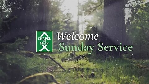 'Chapel On Main" Sunday Service on August 28th 2022