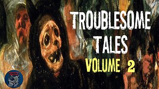 Troublesome Tales | Volume 2 | Supernatural StoryTime E266