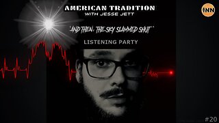 And Then, The Party Listened! American Tradition w/ Jesse Jett Ep 20 @GetIndieNews @Jesse_Jett
