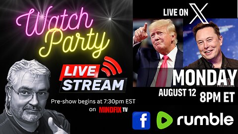 "Elon / Trump Interview" WATCH PARTY - LIVE!!! 8/12/24 - 7:30pm EST