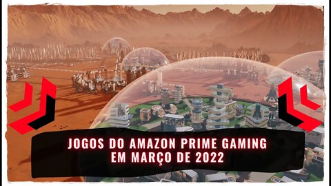 Jogos Gratuitos do Amazon Prime Gaming em Março de 2022