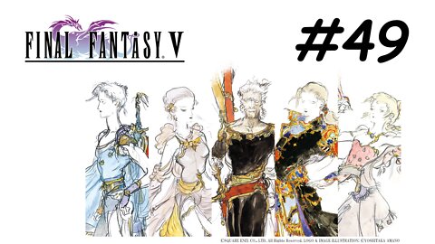 [Blind] Let's Play Final Fantasy 5 Pixel Remaster - Part 49