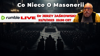 22/11/23 | LIVE 22:30 CEST Dr JERZY JAŚKOWSKI - Co Nieco O Masonerii