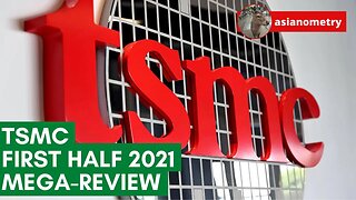 The TSMC First Half 2021 Mega-Review